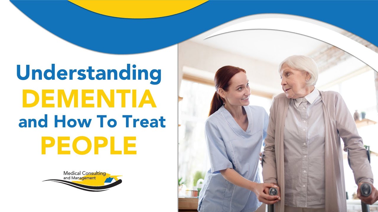 Understanding Dementia and How To Treat People