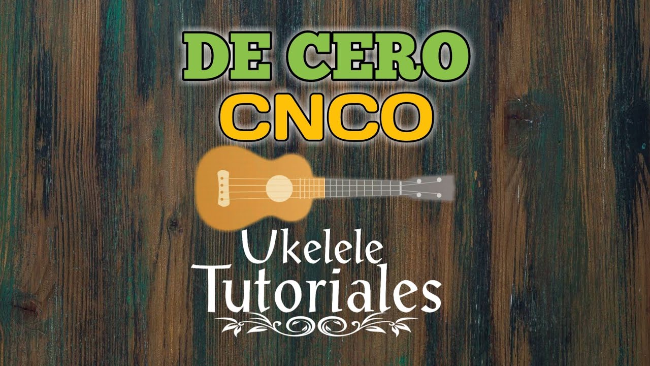 Como tocar DE CERO de CNCO en Ukelele - (Ukelele Tutoriales)