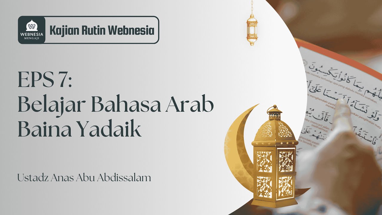 EPS 7 | Ustadz Anas Abu Abdissalam | Belajar bahasa Arab melalui Baina Yadaik.