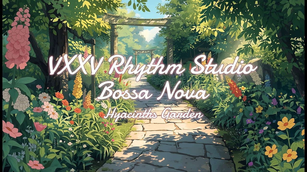 Hyacinths Garden Bossa Nova - Relaxing Music, Study Music, Working Music, Daffodils Vibes, 4-5 Hours