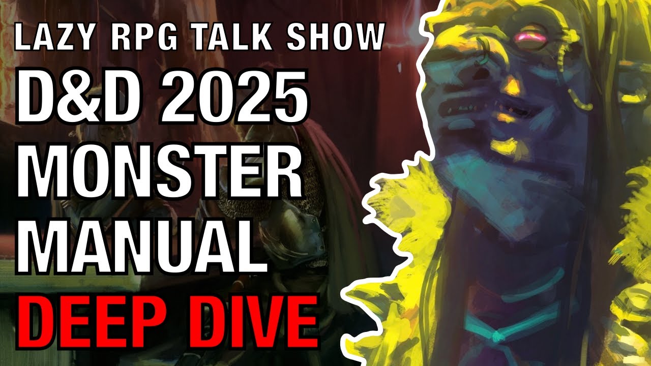 D&D 2025 Monster Manual Deep Dive &ndash; Lazy RPG Talk Show