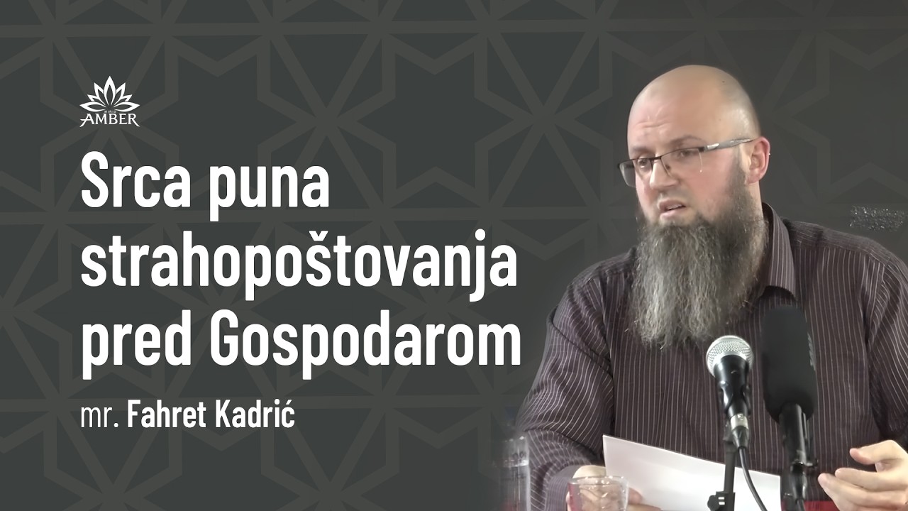 Srca puna strahopoštovanja pred Gospodarom | mr. Fahret Kadrić