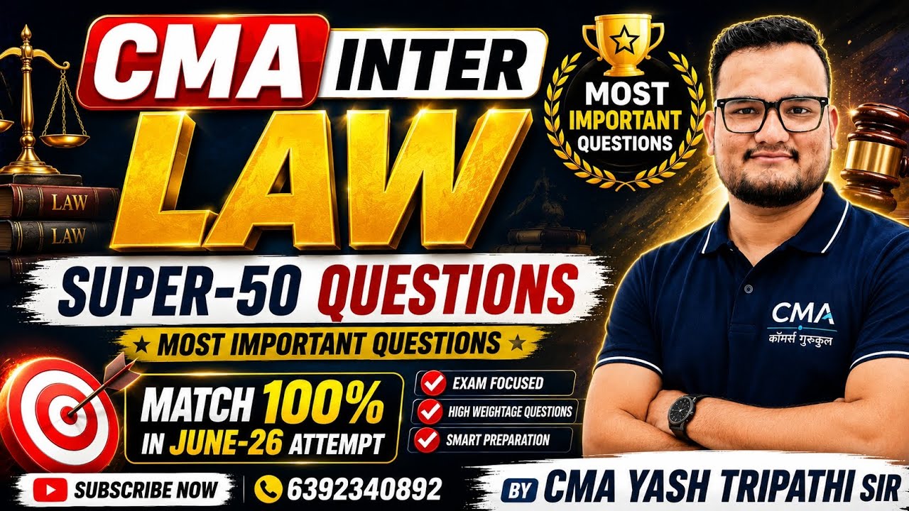 🔥 CMA INTER LAW Super-50 Questions | June 2026 Attempt 🔥 By CMA Yash Tripathi sir 