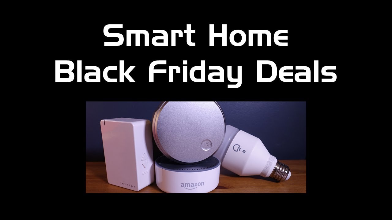 Best Smart Home Cyber Monday / Black Friday Deals 2018