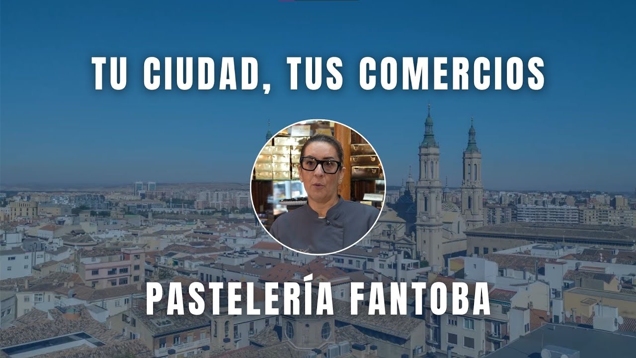 Tu Ciudad Tus Comercios - Pastelería Fantoba - Zaragoza