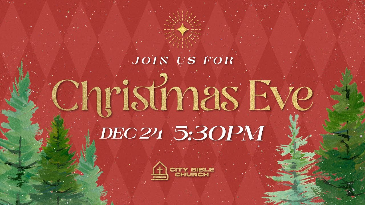 City Bible Church | Christmas Eve