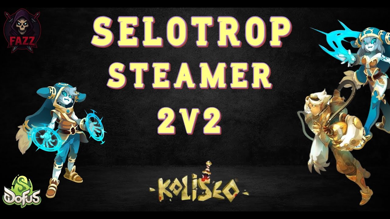 [DOFUS 3] ⭐ KOLISEO DUO SELOTROP + STEAMER ⭐