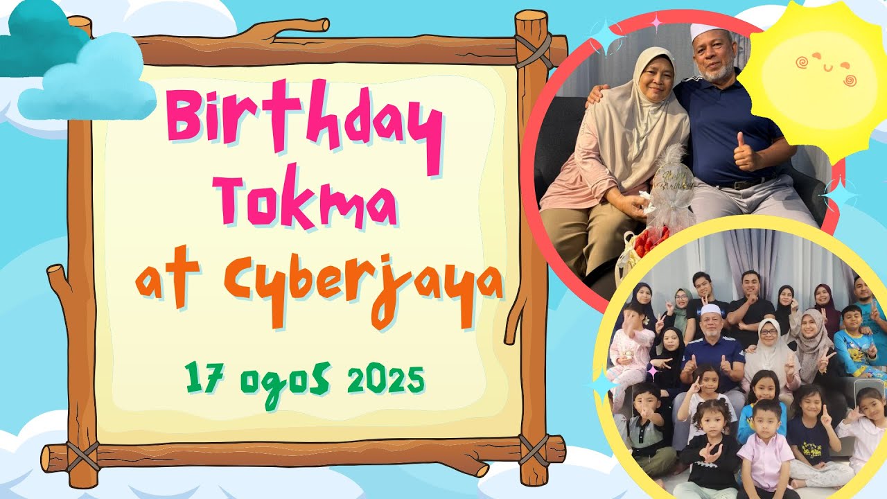 BIRTHDAY TOKMA AT CYBERJAYA