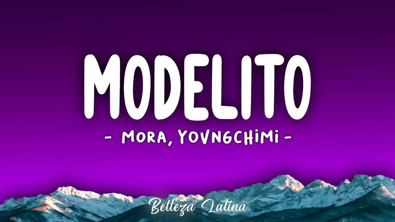 Mora, YOVNGCHIMI - MODELITO (Letra\Lyrics)