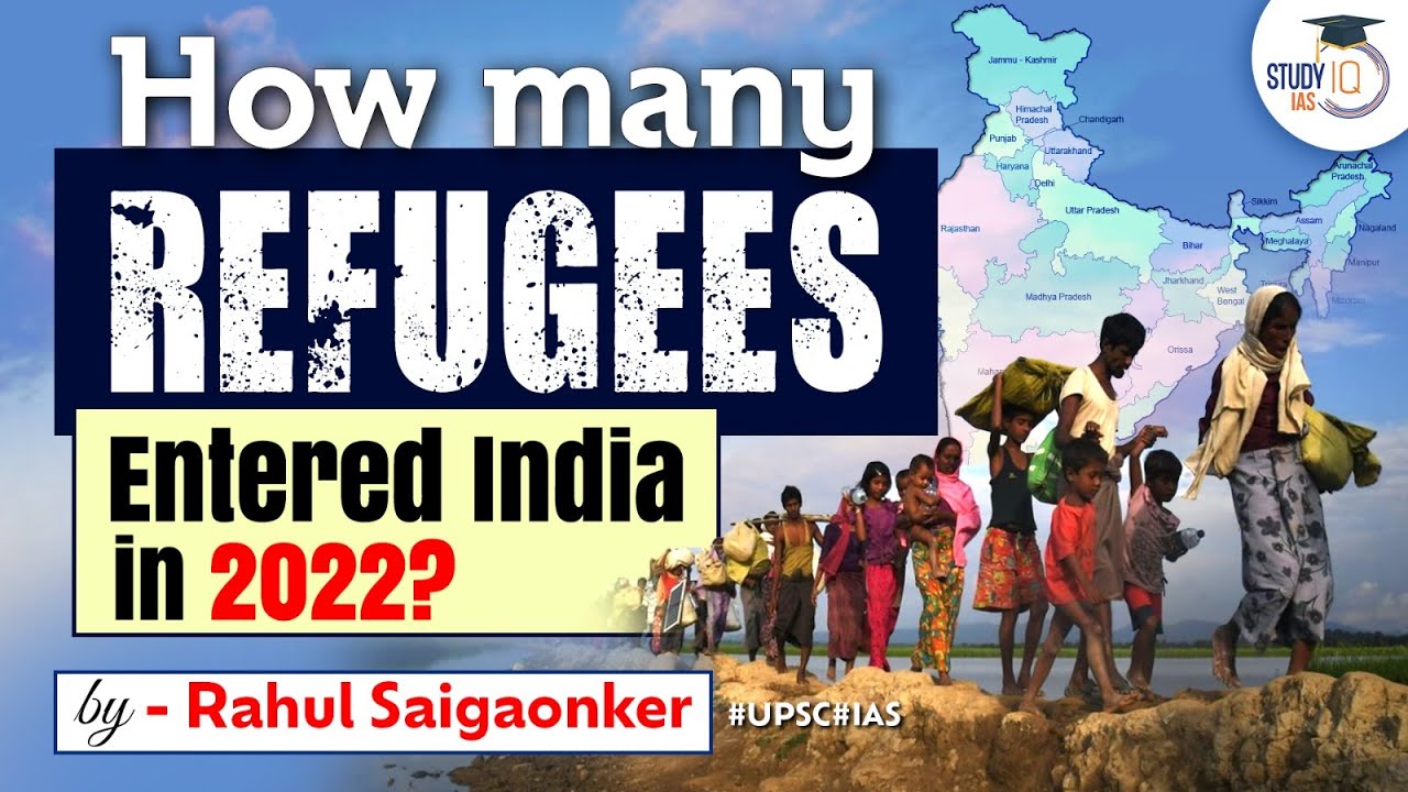 India's refugee handling policy and status of refugees in 2022 | UPSC | StudyIQ IAS