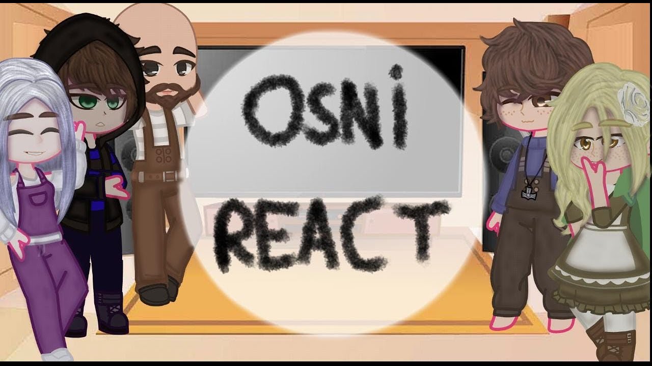 OSNI react - (1/?) {Gacha}