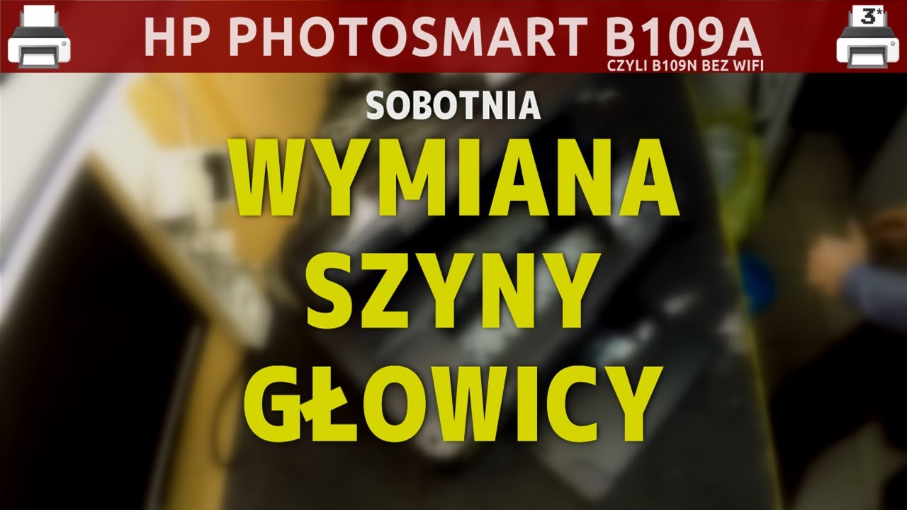 HP PHOTOSMART B109A 🖨️ Wymiana szyny głowicy · #wSobotę