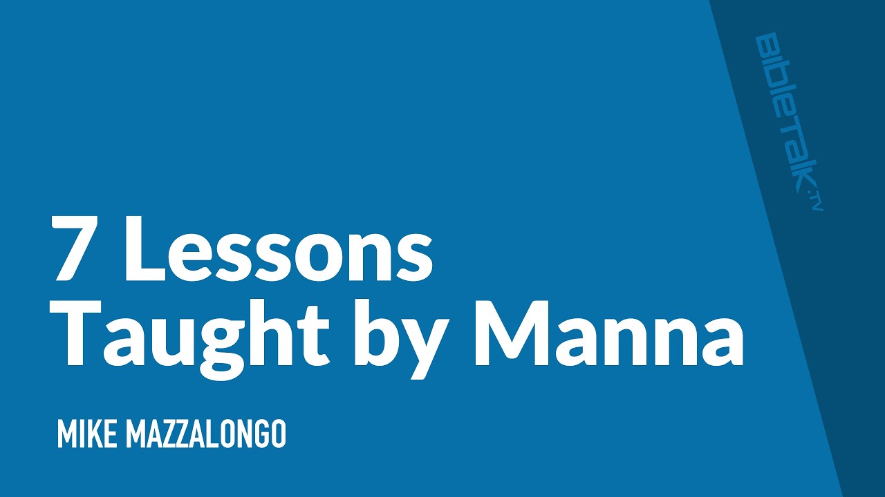 7 Lessons Taught By Manna / Sermon – Mike Mazzalongo | BibleTalk.tv