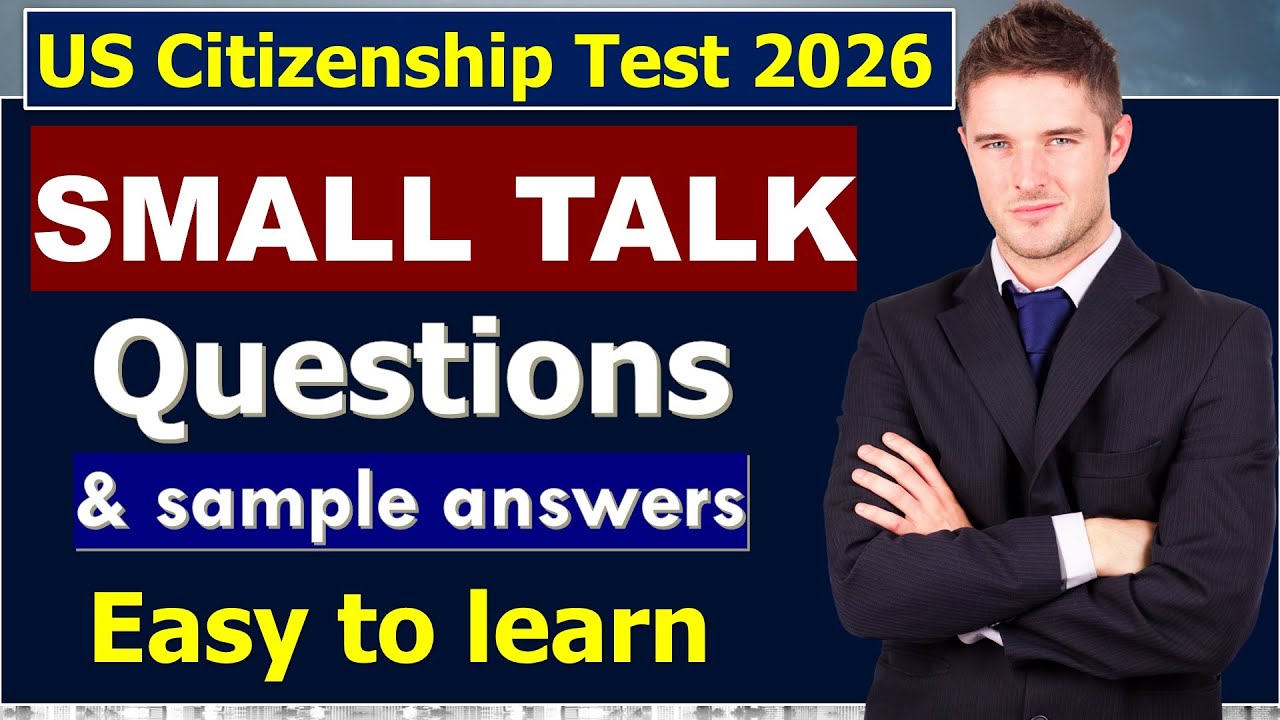 Small talk for US Citizenship Interview 2026 (Questions and sample answers)