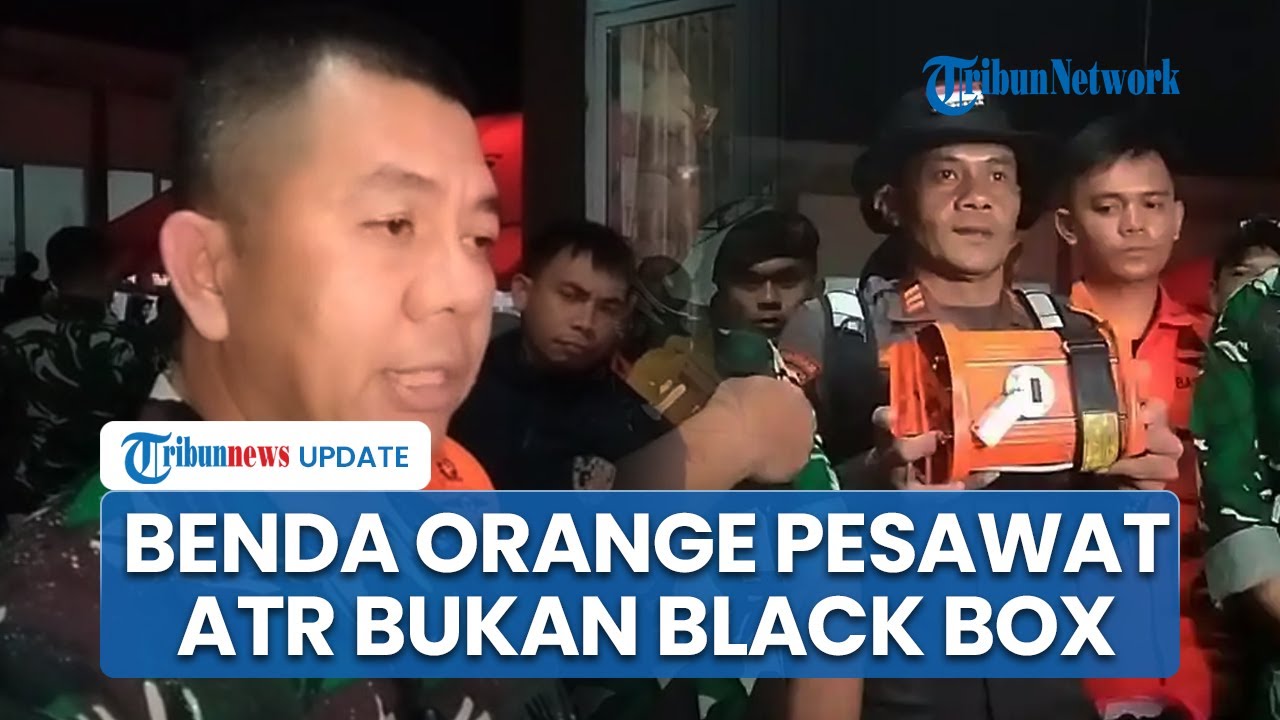 Benda Oranye Mirip Kotak Hitam Pesawat ATR Ternyata Bukan Black Box, Danrem 141 Toddopuli: ELT