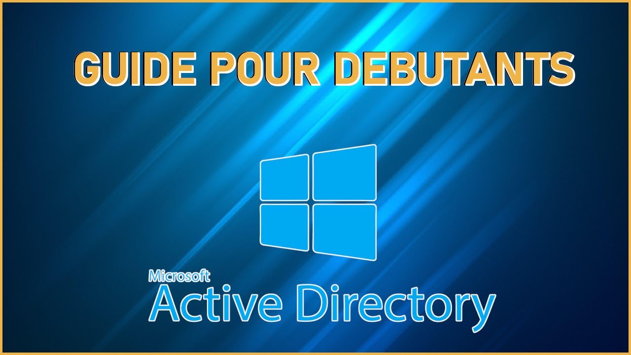 Les bases de l'Active Directory - guide complet pour débutants
