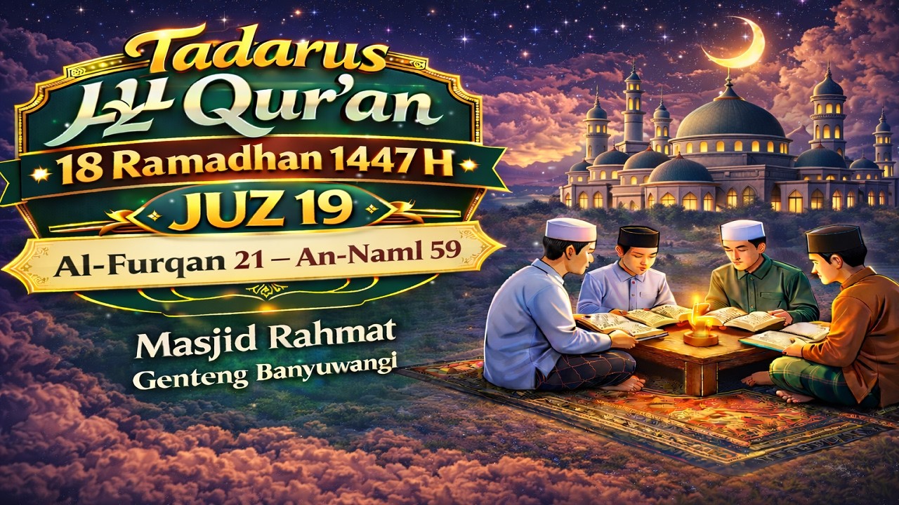 Tadarus Al-Qur'an 18 Ramadhan 1447H | Juz 19 | Al-Furqan 21 – An-Naml 59 | Masjid Rahmat Genteng BWI