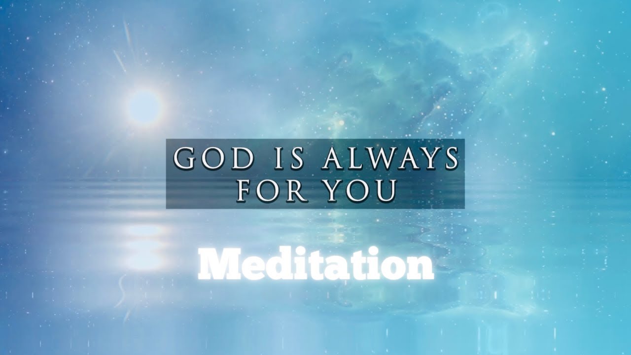 God is Always For You Meditation| With Dr. Dona Cooper