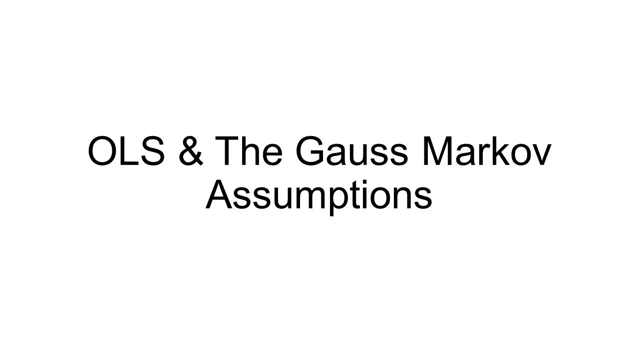 Econometrics (The Statistics of Economics): OLS & The Gauss Markov Assumptions