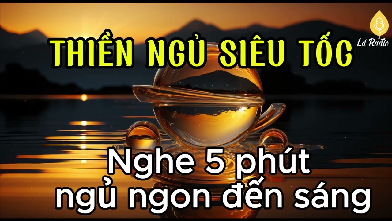 Thiền Ngủ Siêu Tốc - Thử Nghe 5 Phút Ngủ Ngon Tới Sáng - Sóng âm thu hút TÀI LỘC MAY MẮN | Lá Radio