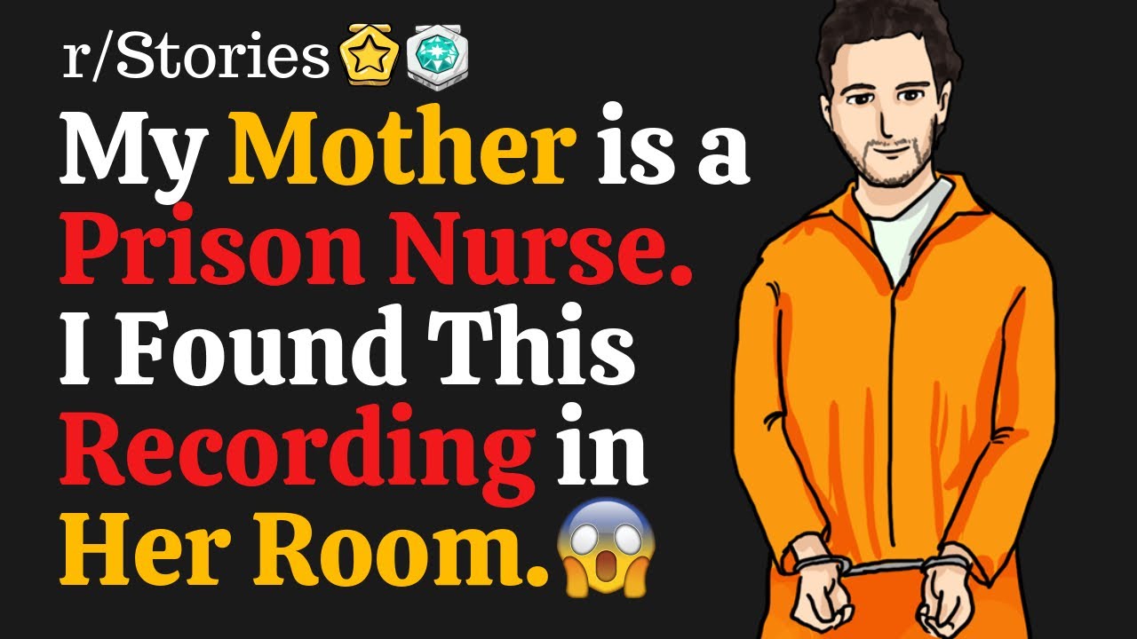 My Mother is a Prison nurse. I Found This Recording in Her Room. - r/Stories