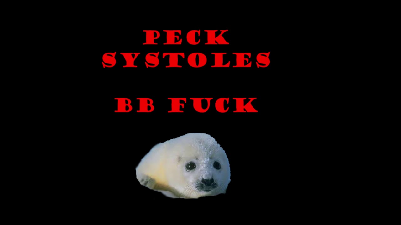 PECK SYSTOLES - BB Fuck
