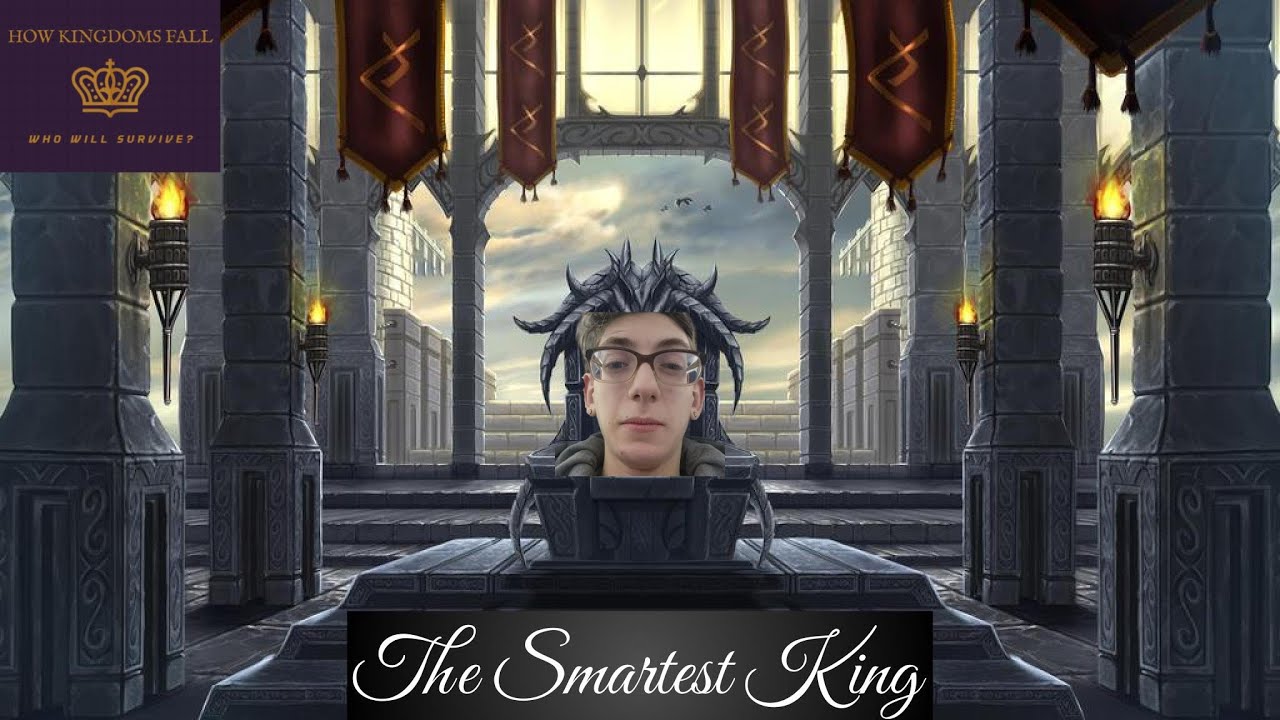 How Kingdoms Fall Ep.2: The Smartest King