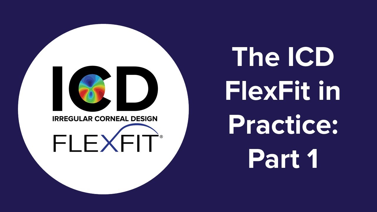 Introducing the ICD Flex - Part 1: Fundamentals of Design and Fitting