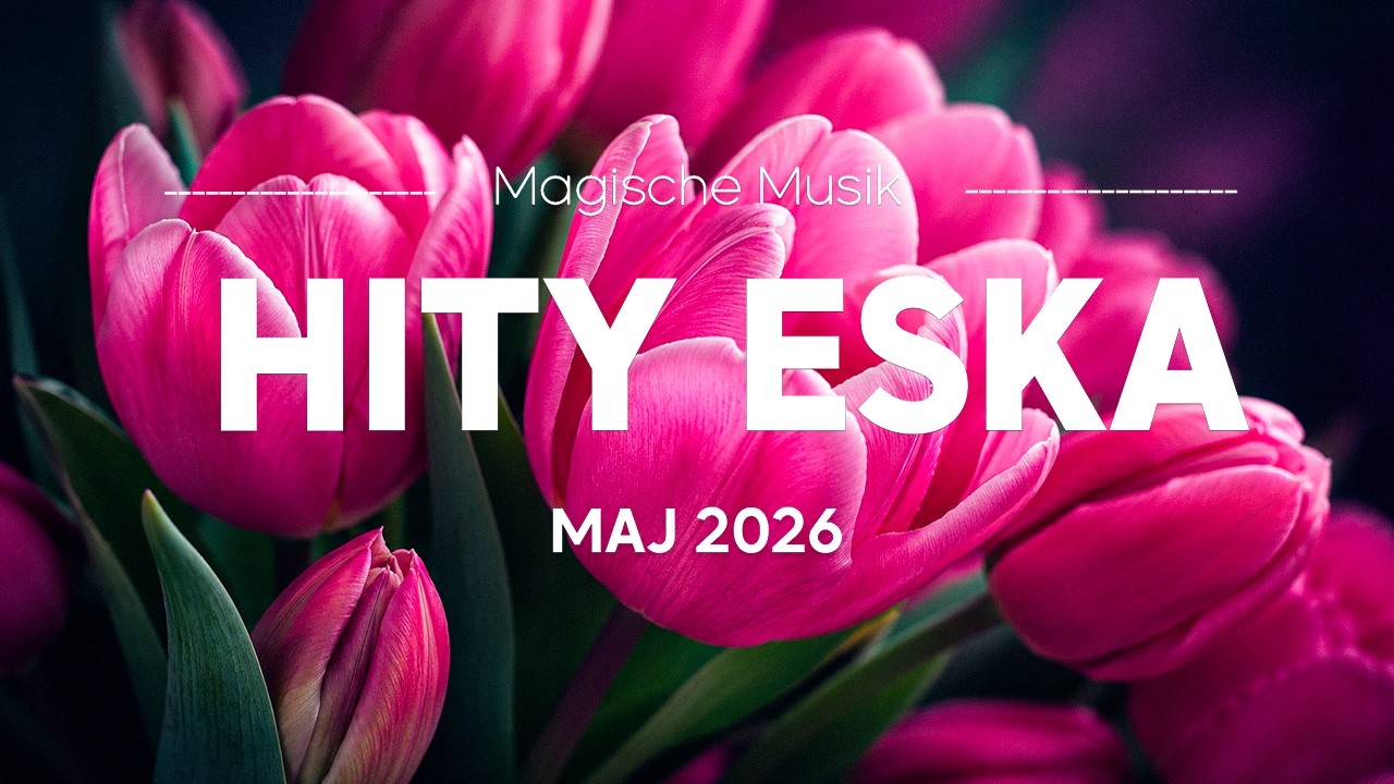 🔥 Eska Hity Maj 2026 &ndash; Polska Lista Hit&oacute;w & Hot Radio Playlist Vol.25