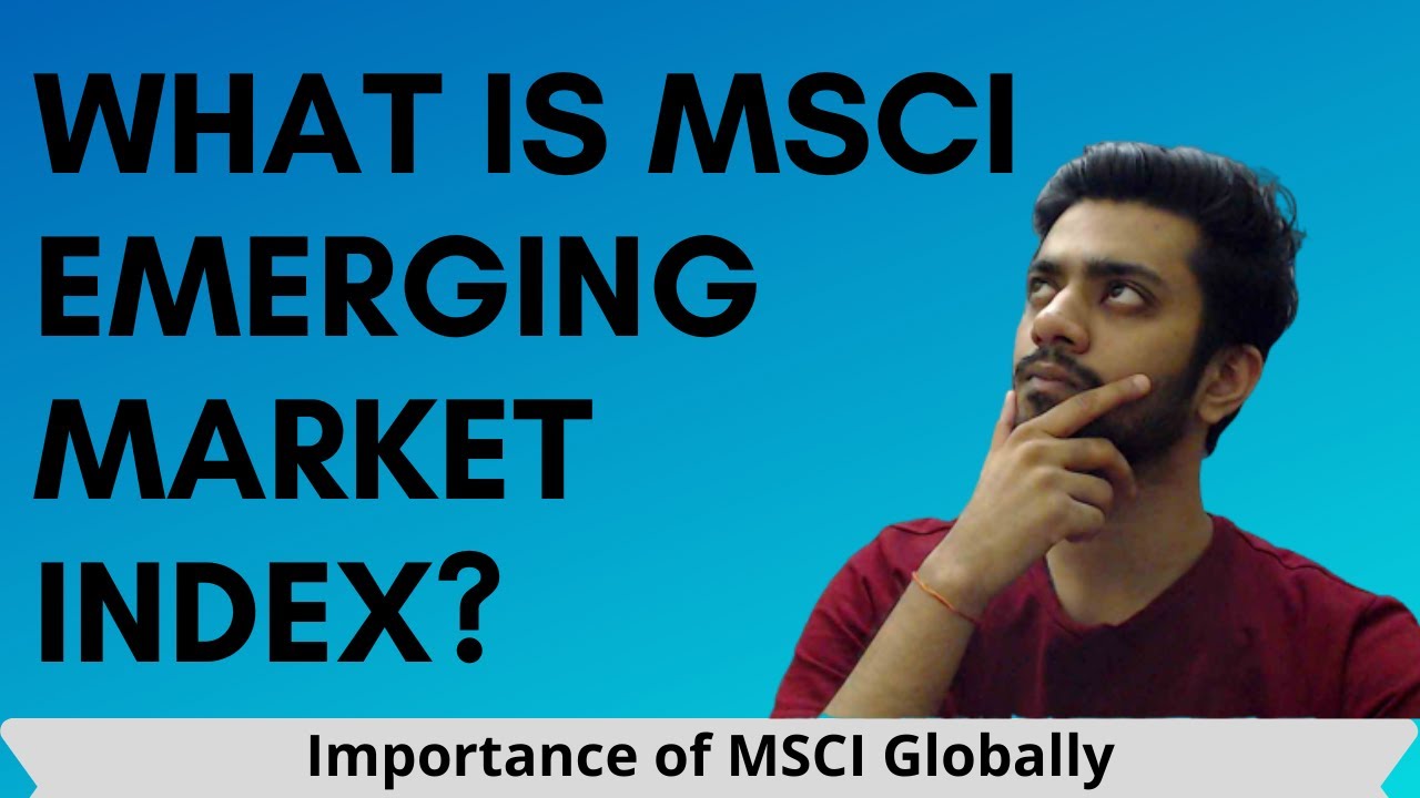 What is MSCI Emerging Market Index ? - MSCI Index Explained