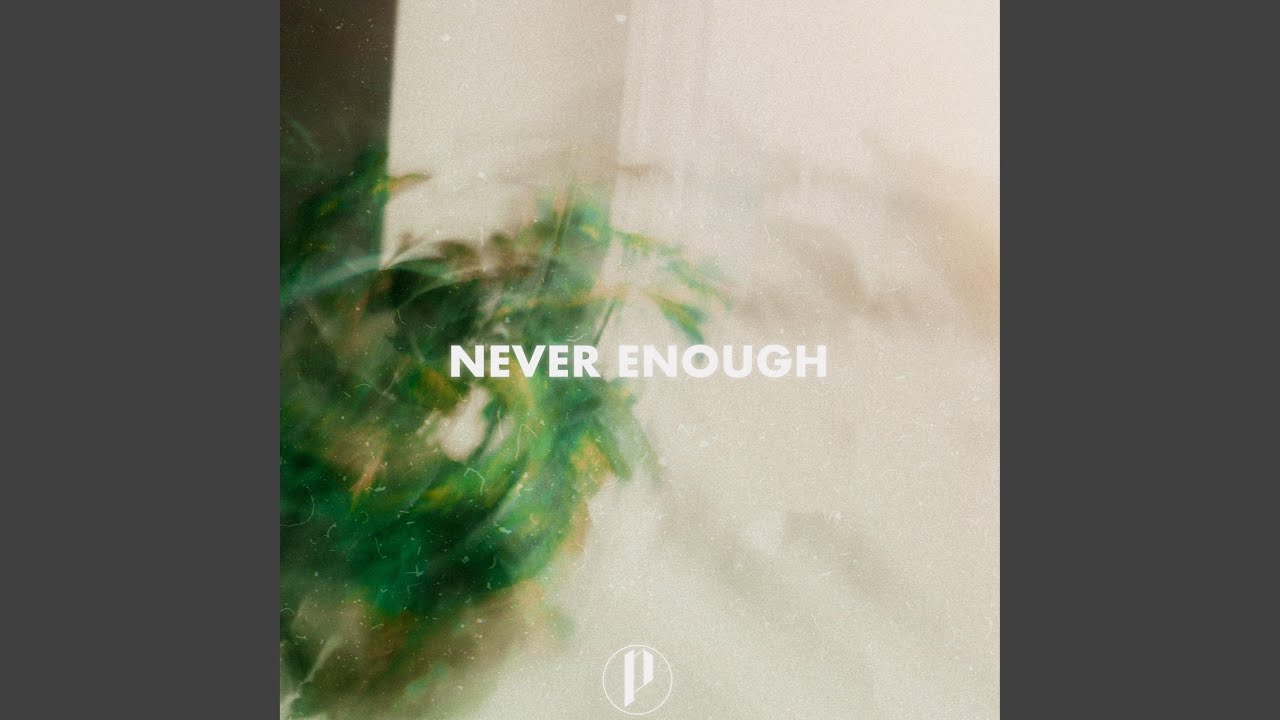 Never Enough