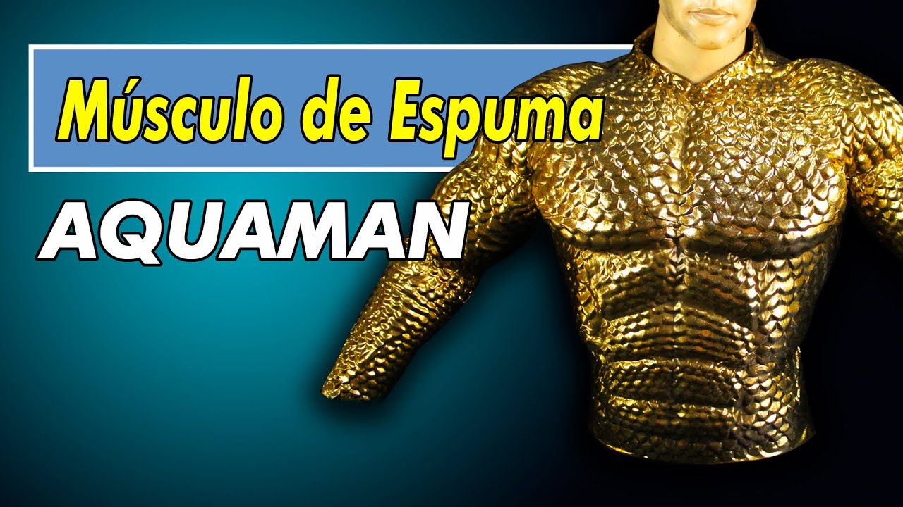 DIY. Músculo de espuma do Aquaman!