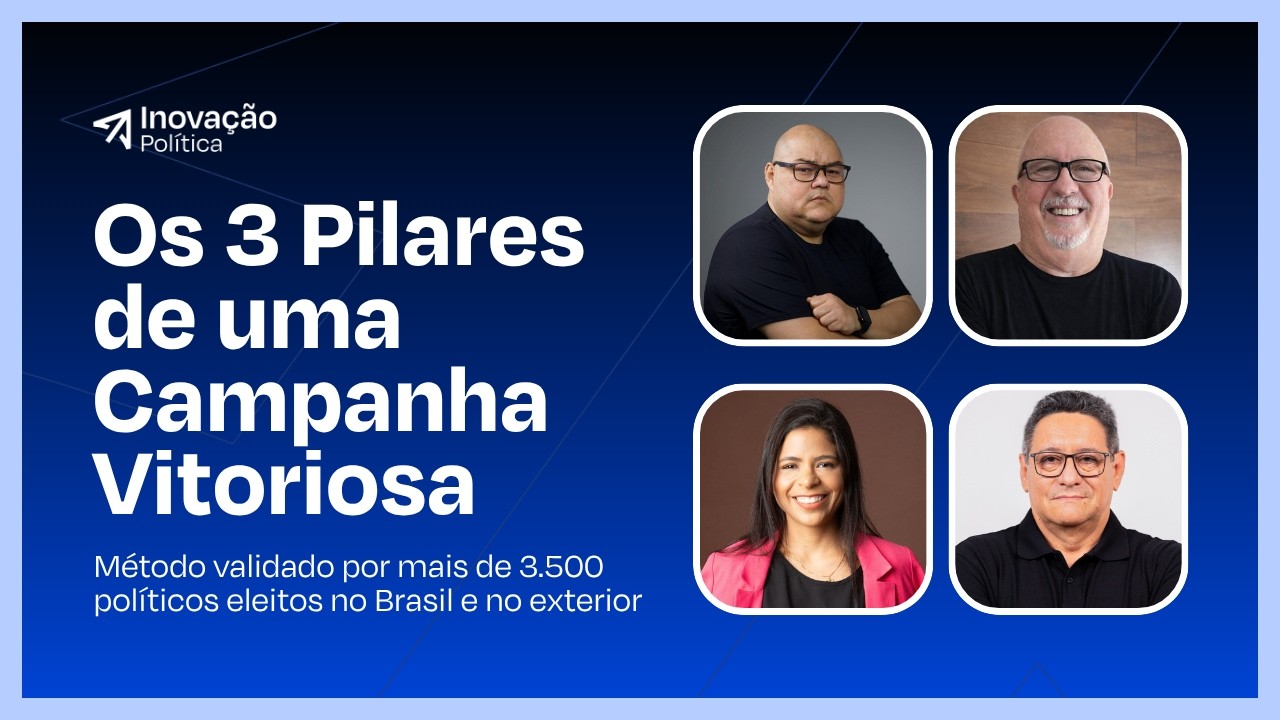 Os 3 Pilares de uma Campanha Vitoriosa (O Método validado por 3.500 políticos)