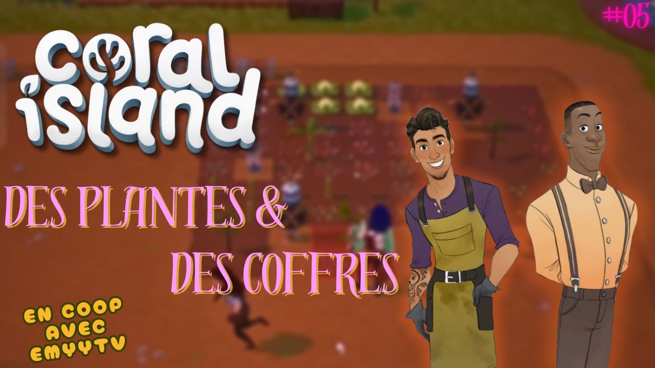DES PLANTES & DES COFFRES #05 | CORAL ISLAND | 27/12/2025