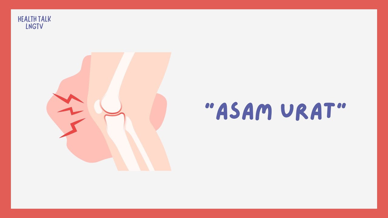 Health Talk LNGTV: Asam Urat
