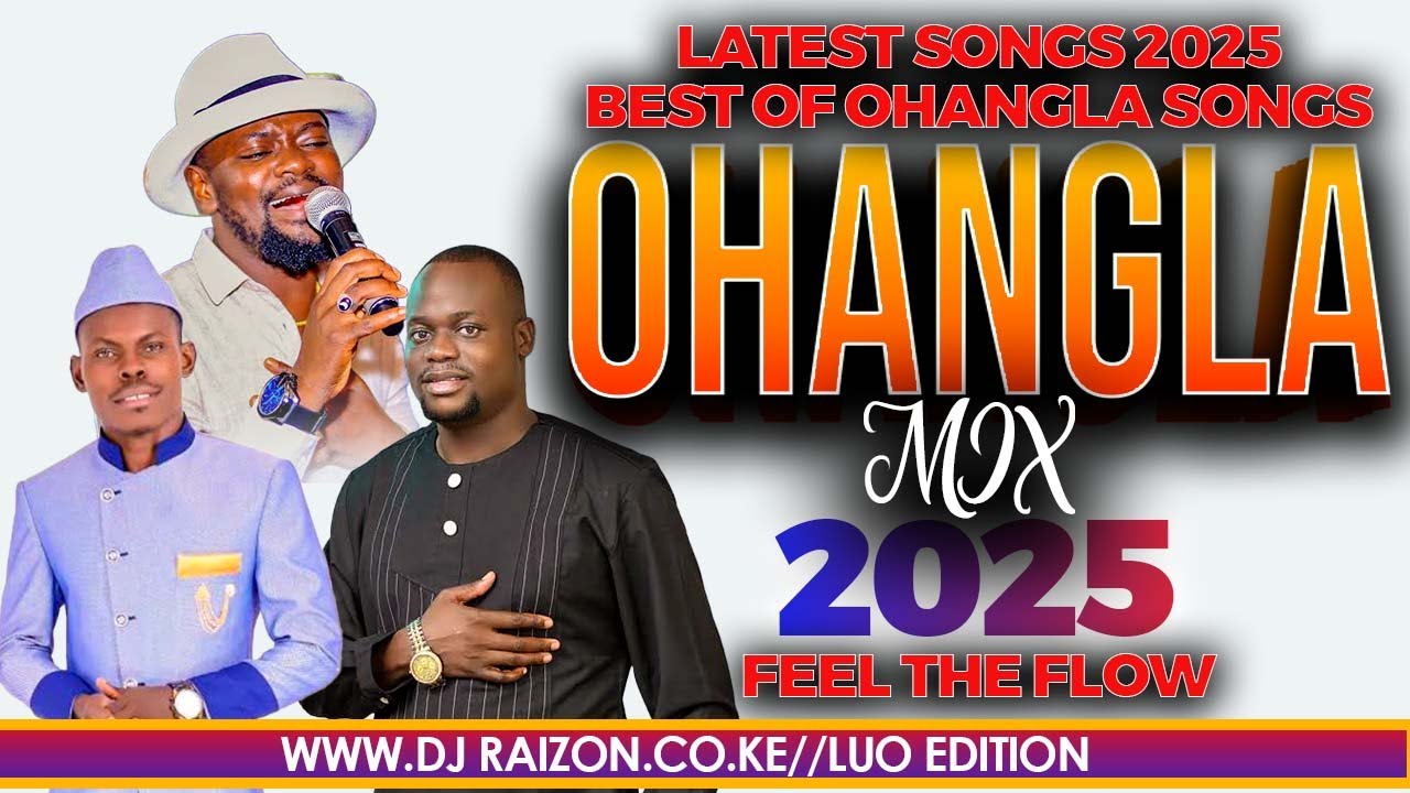 LATEST LUO OHANGLA MIX VIDEO 2025!!Latest songs.