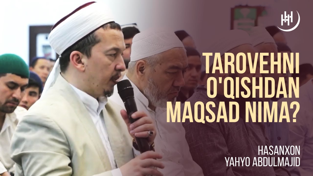 Taroveh namozini oʻqishdan maqsad nima? - Hasanxon Yahyo Abdulmajid I Ҳасанхон Яҳё Абдулмажид