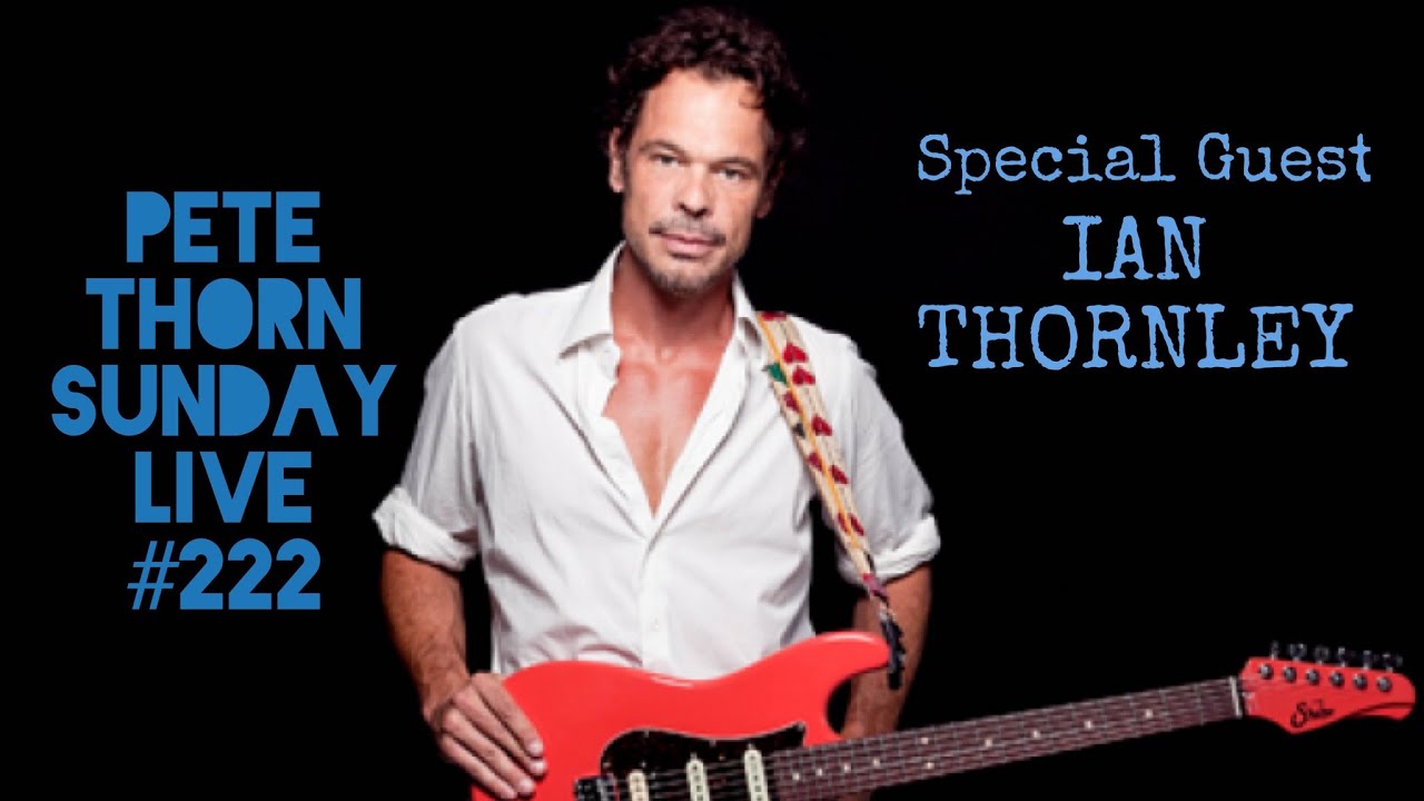 PETE THORN SUNDAY LIVE #222 with IAN THORNLEY