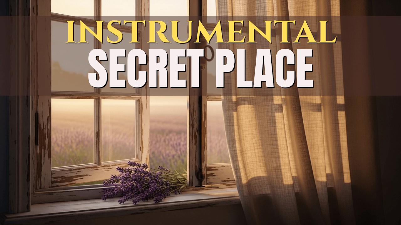 In the Secret Place | 2 Hour Soaking Worship Instrumental for Prayer & Deep Intimacy