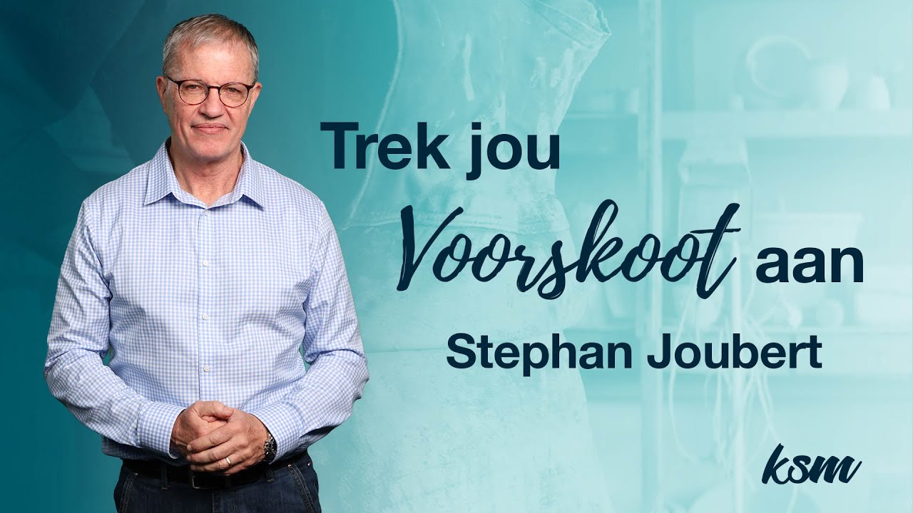 KSM Erediens | 5 Mrt. | Trek jou voorskoot aan (Stephan Joubert)