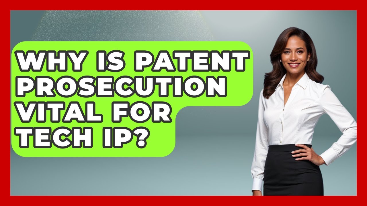 Why Is Patent Prosecution Vital For Tech IP? - AI and Technology Law
