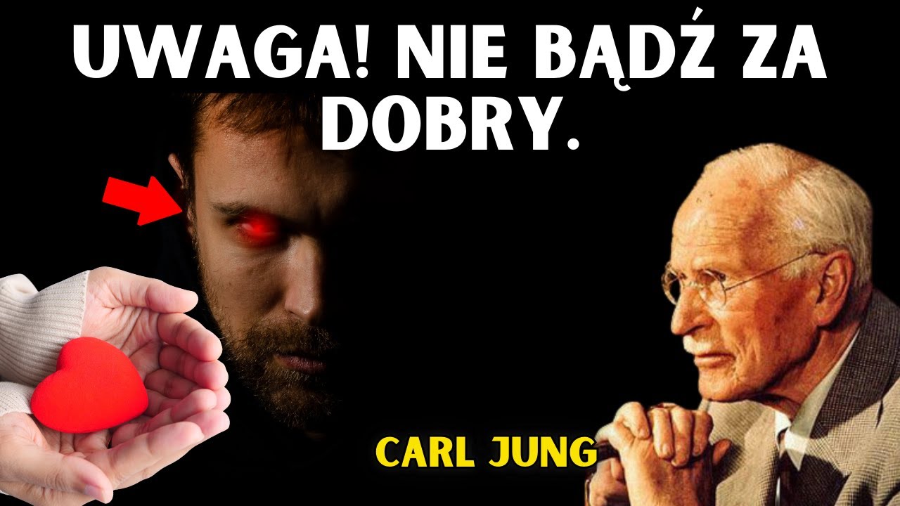Dlaczego Twoja Dobroć Sprawia, że Ludzie Tracą do Ciebie Szacunek? | Psychologia Carla Junga