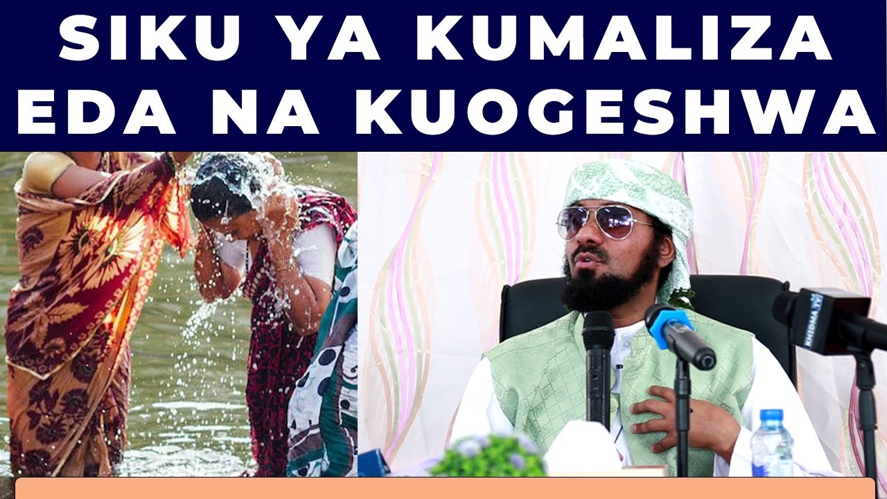 JE SIKU MWANAMKE ANATOKA EDA LAZIMA AOGESHWE NA SHEIKH AU SHANGAZI YAKE, SHEIKH KISHKI ATAJA USAHIHI