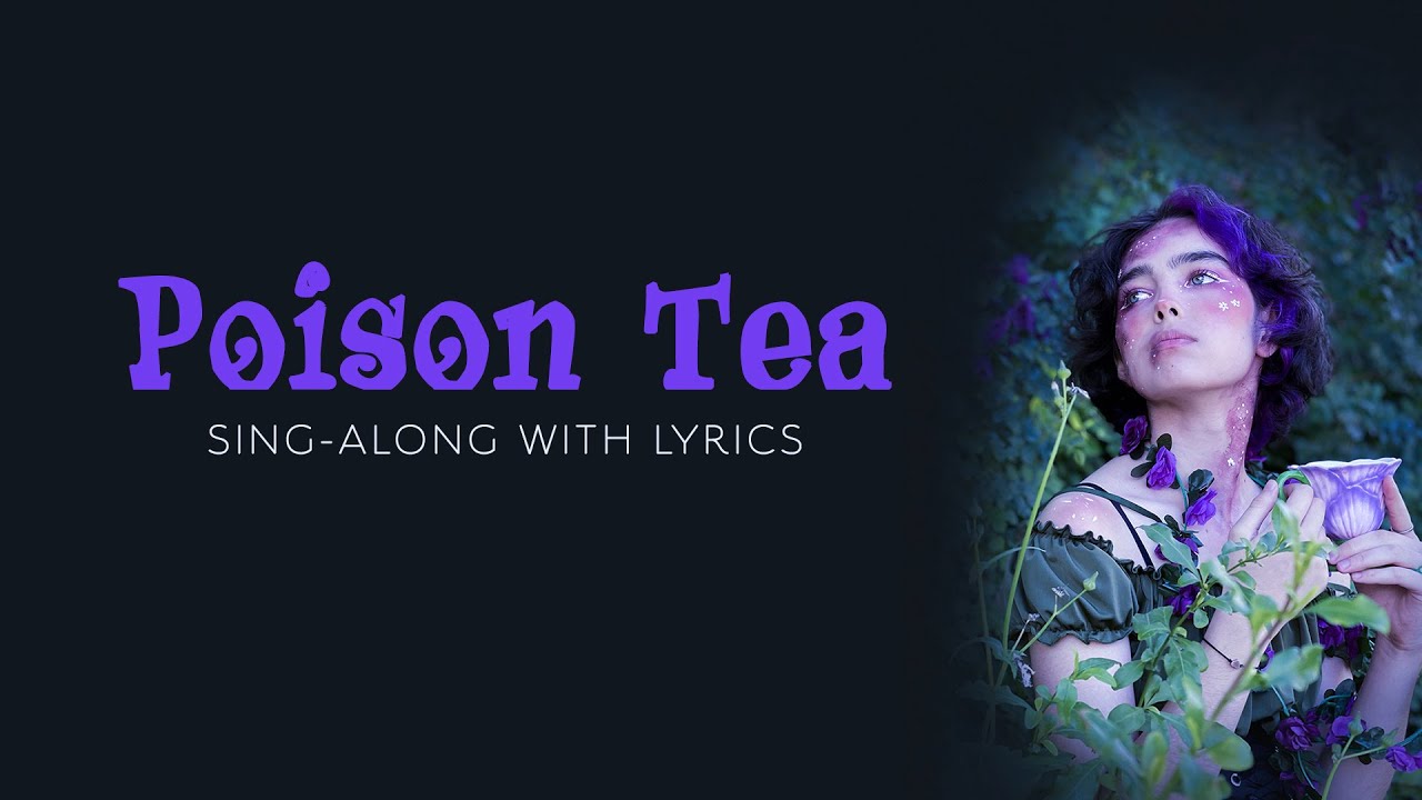 Alisha Liston - Poison Tea [Sing-Along with Lyrics]