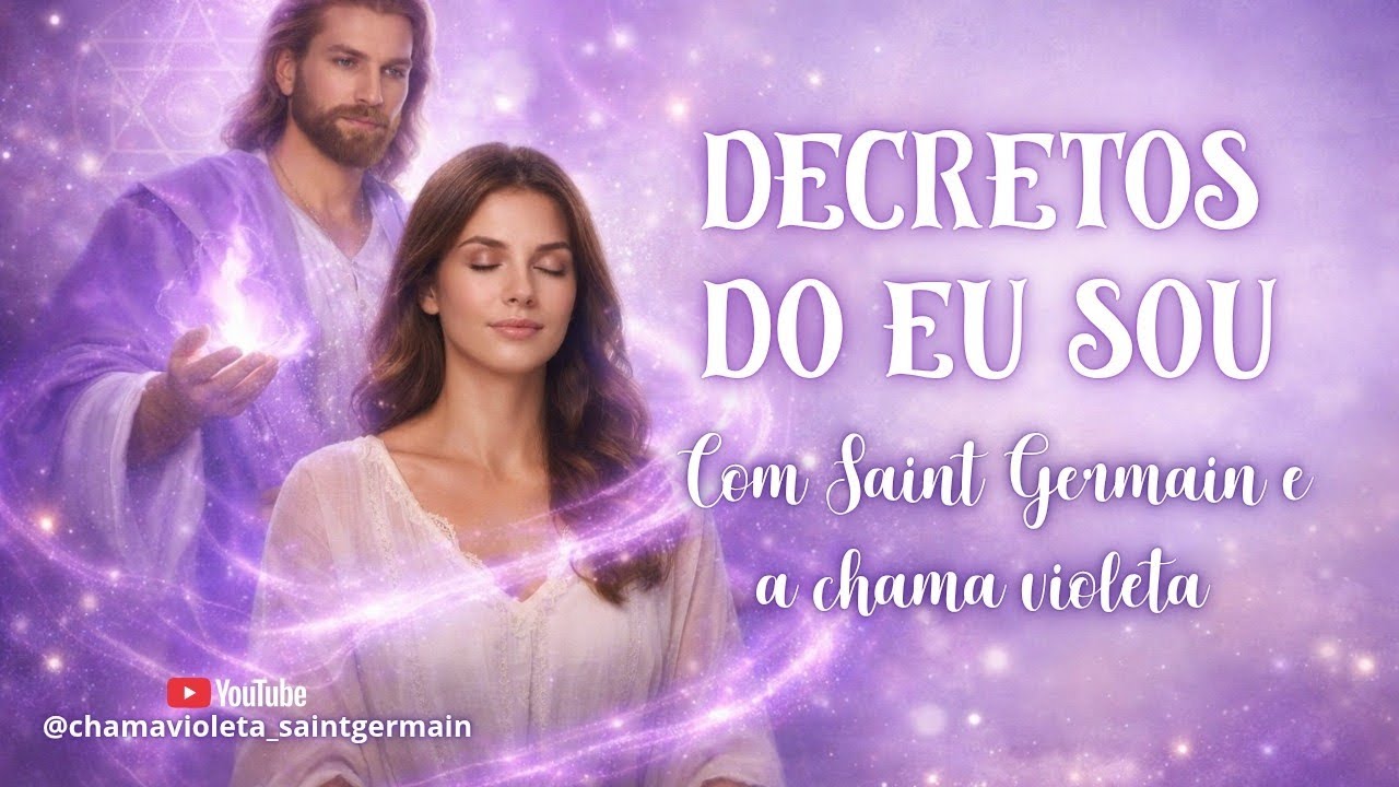 Ative o EU SOU | Decretos com Saint Germain e a Chama Violeta 💜✨