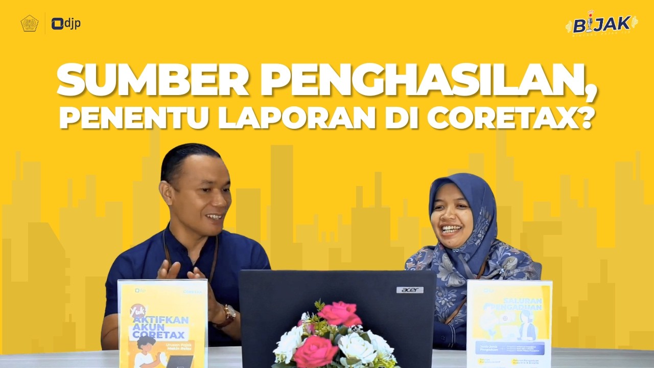 BiJak: Bincang Pajak - Sumber Penghasilan, Penentu Laporan di Coretax