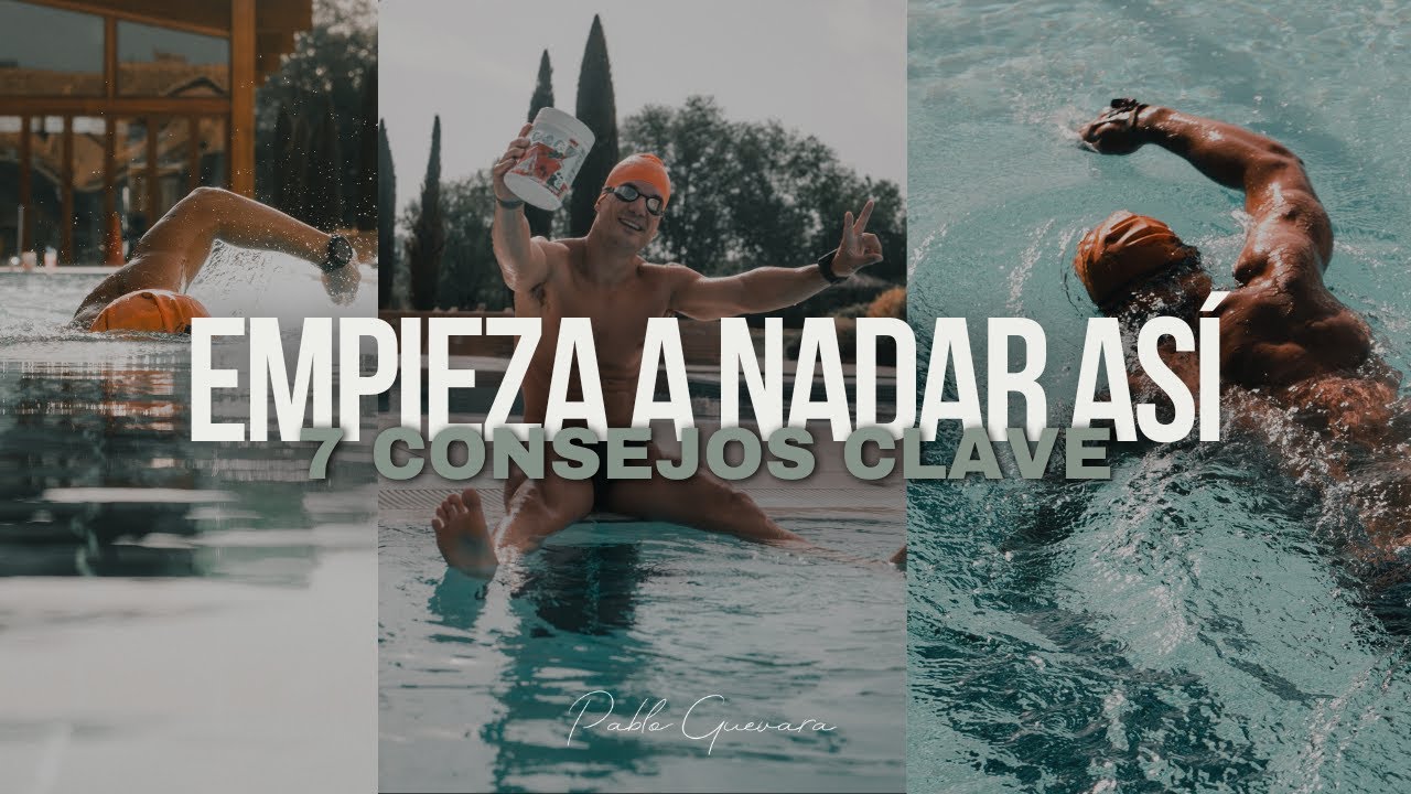C&Oacute;MO EMPEZAR A NADAR | Los 7 CONSEJOS CLAVE