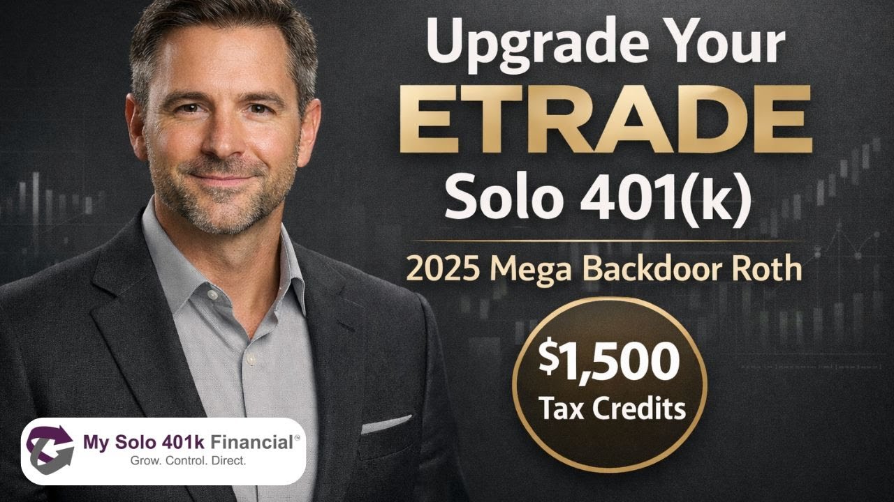 How to Upgrade an ETRADE Solo 401(k) to Allow 2025 Mega Backdoor Roth Contributions