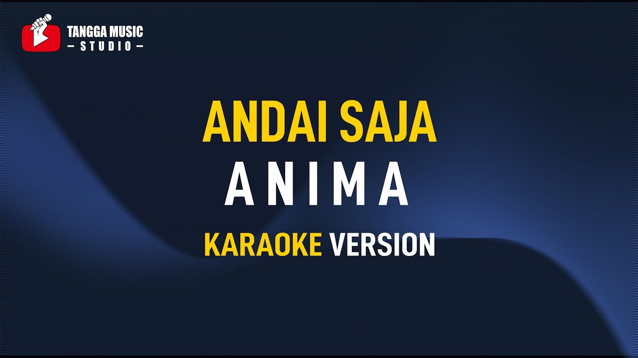 Anima - Andai Saja (Karaoke)