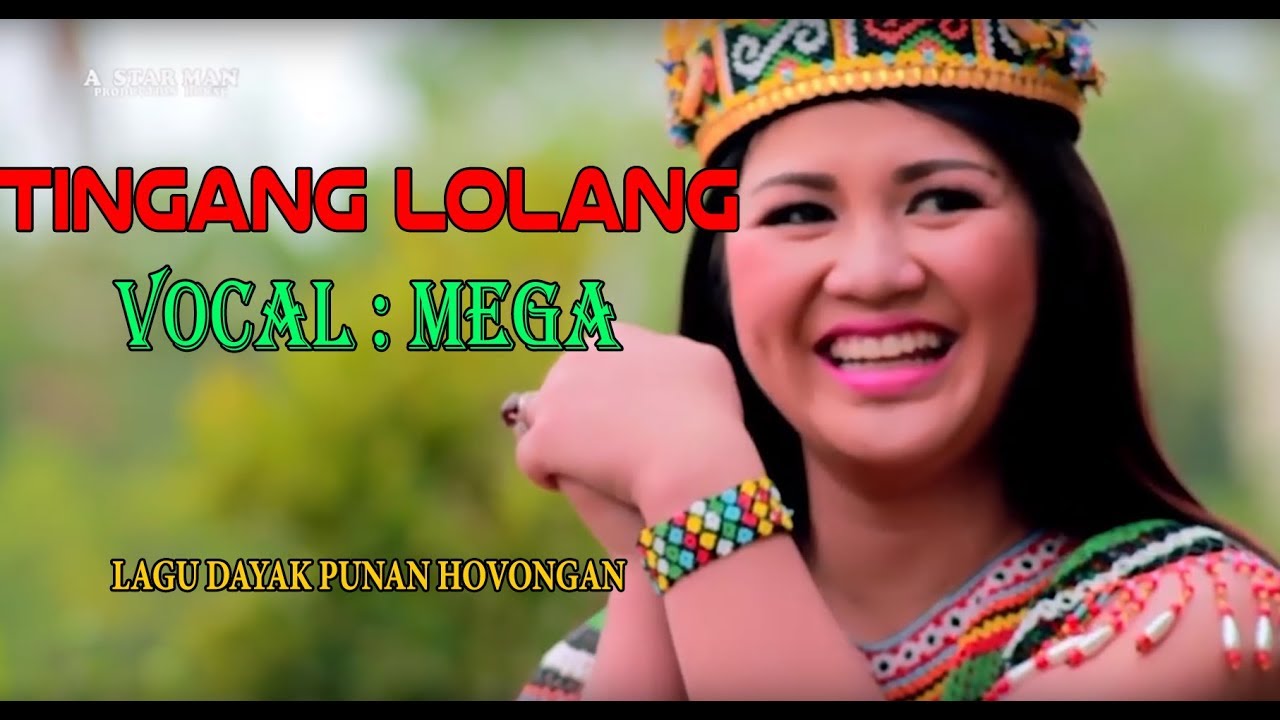 LAGU DAYAK PUNAN HOVONGAN : TINGANG LOLANG (VOCAL MEGA )